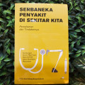 Serbaneka Penyakit di Sekitar Kita ; Pemahaman dan Tindakannya
