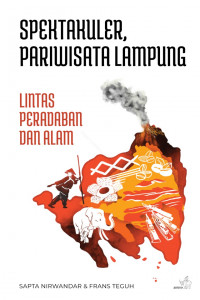 Spektakuler, pariwisata lampung ; lintas peradaban dan alam