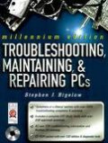 Troubleshooting, Maintaining, and Repairing PCs