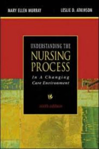 Understanding The Nursing Process: In A Changing Care Environment