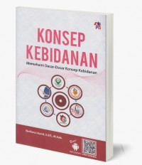 Konsep Kebidanan : Memahami Dasar-Dasar Konsep Kebidanan