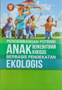 Pengembangan Potensi Anak Berkebutuhan Khusus berbasis Pendekatan Ekologis