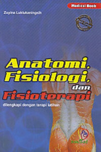Anatomi, Fisiologi dan Fisioterapi dilengkapi dengan terapi latihan