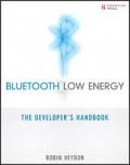 Bluetooth Low Energy: The Developer's Handbook