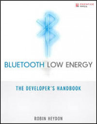 Bluetooth Low Energy: The Developer's Handbook