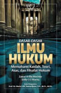 Dasar-dasar Ilmu Hukum ; Memahami Kaidah, Teori, Asas, dan Filsafat Hukum
