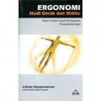 Ergonomi studi gerak dan waktu : teknik analisis untuk peningkatan produktivitas kerja