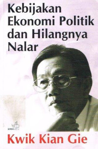 kebijakan ekonomi politik dan hilangnya nalar