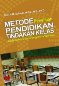 Metode Penelitian Pendidikan Tindakan Kelas : Implementasi dan Pengembangannya