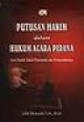 Putusan hakim dalam Hukum Acara Pidana : teori, praktik, teknik penyusunan, dan permasalahannya