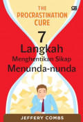 The Procrastination Cure: 7 Langkah Menghentikan Sikap Menunda-nunda