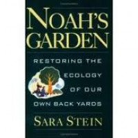 Noah's Garden: Restoring the Ecology of Our Own Back Yards