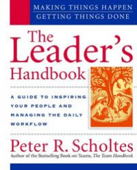 Leader's Handbook, The: Making Things Happen, Getting Things Done