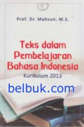 Teks Dalam Pembelajaran Bahasa Indonesia Kurikulum 2013