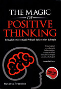 The magic of positive thinking ; sebuah seni menjadi pribadi sukses dan bahagia